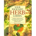 thumbnail image 1 of Your Backyard Herb Garden: A Gardener's Guide to Growing Over 50 Herbs Plus How to Use Them in (Paperback) by Miranda Smith, 1 of 1