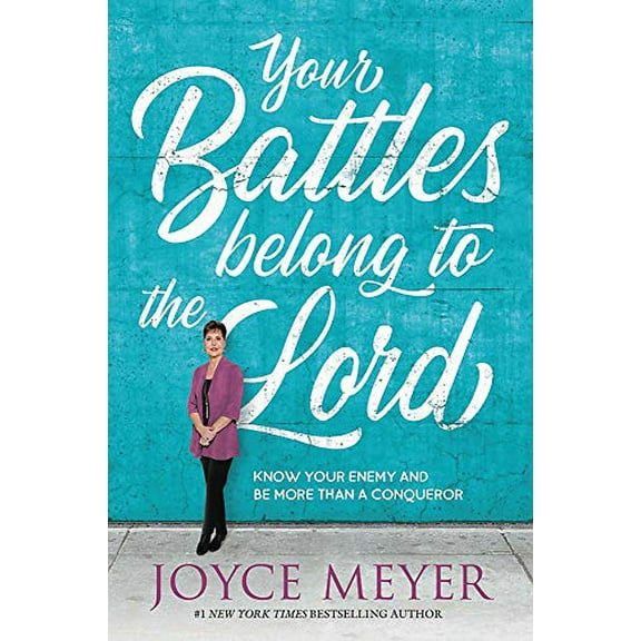Pre-Owned Your Battles Belong to the Lord: Know Your Enemy and Be More Than a Conqueror (Hardcover) 1546026274 9781546026273