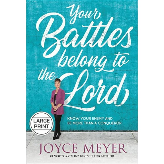 Your Battles Belong to the Lord: Know Your Enemy and Be More Than a Conqueror, (Hardcover)