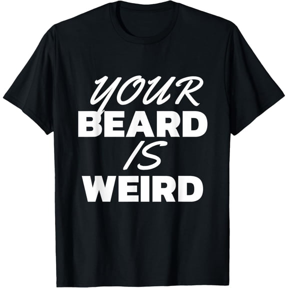 Your Beard is Weird Rap Shirt T-Shirt