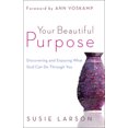 thumbnail image 1 of Pre-Owned Your Beautiful Purpose: Discovering and Enjoying What God Can Do Through You, 9780764210662, 0764210661, Paperback,, 1 of 1