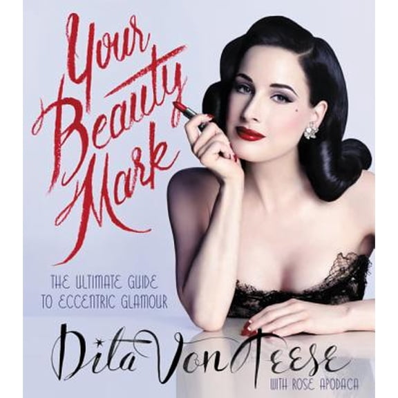 Pre-Owned Your Beauty Mark: The Ultimate Guide to Eccentric Glamour (Hardcover) 0060722711 9780060722715