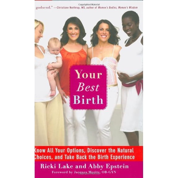 Pre-Owned Your Best Birth: Know All Your Options, Discover the Natural Choices, and Take Back the Birth Experience (Hardcover) 0446538132 9780446538138