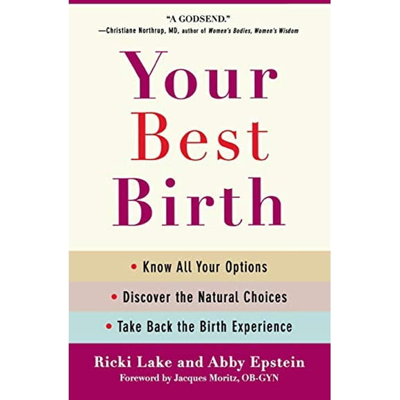 Pre-Owned Your Best Birth: Know All Your Options, Discover the Natural Choices, and Take Back the Birth Experience (Paperback) 0446538140 9780446538145