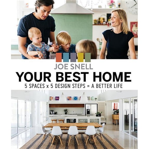 Your Best Home: 5 x spaces x 5 design steps = a better life by Joe Snell (Paperback) (2017) (New)