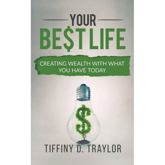 Your Best Life : Creating wealth with what you have today (Paperback)