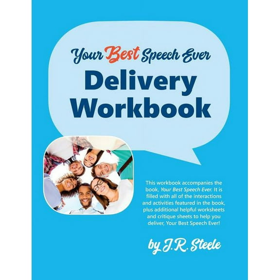 Your Best Speech Ever: Delivery Workbook: The ultimate public speaking "How To Workbook" featuring a proven design and delivery system. (Paperback)