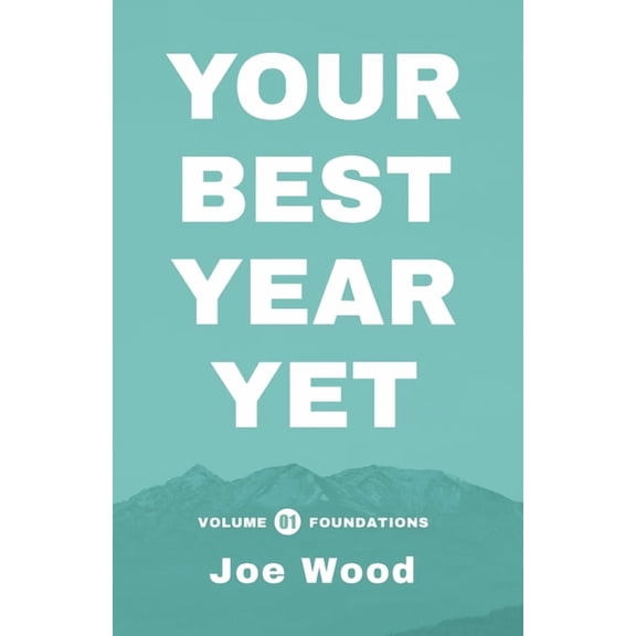 Your Best Year Yet Your Best Year Yet: Volume 1 - Foundations, Book 1, (Paperback)