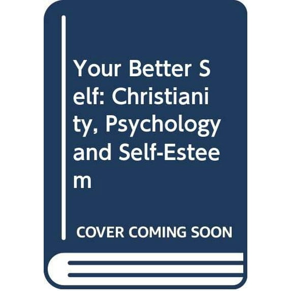 Pre-Owned Your Better Self: Christianity, Psychology, and Self-Esteem (Paperback) 0060622377 9780060622374