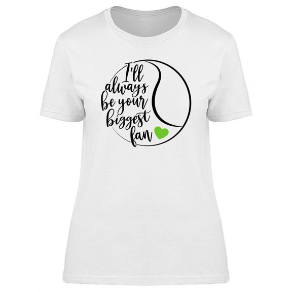 Your Biggest Fan Design T-Shirt Women -Image by Shutterstock, Female Medium