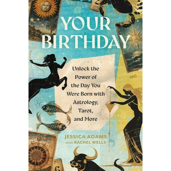 Your Birthday: Unlock the Power of the Day You Were Born with Astrology, Tarot, and More, (Paperback)