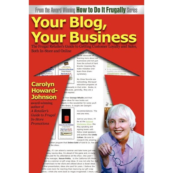 Your Blog, Your Business: A Retailer's Frugal Guide to Getting Customer Loyalty and Sales-Both In-Store and Online, (Paperback)