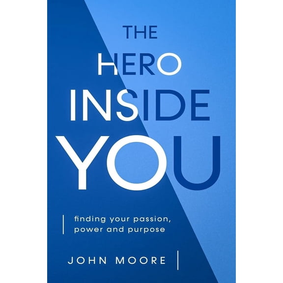 Your Body: All Systems Go The Hero Inside You: Finding Your Passion, Power, and Purpose, Book 1, (Paperback)