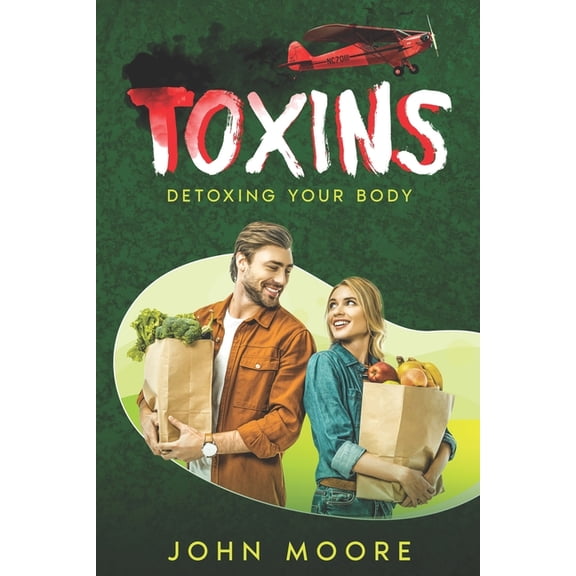 Your Body: All Systems Go Toxins: Detoxing Your Body, (Paperback)