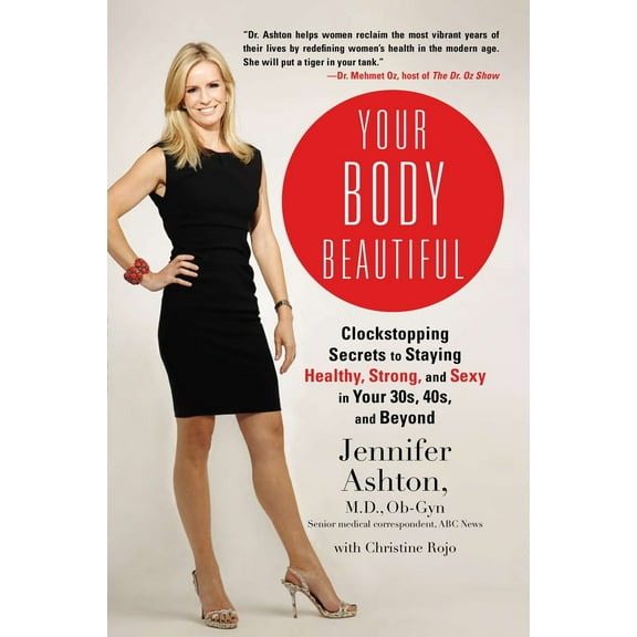 Your Body Beautiful : Clockstopping Secrets to Staying Healthy, Strong, and Sexy in Your 30s, 40s, and  Beyond (Paperback)