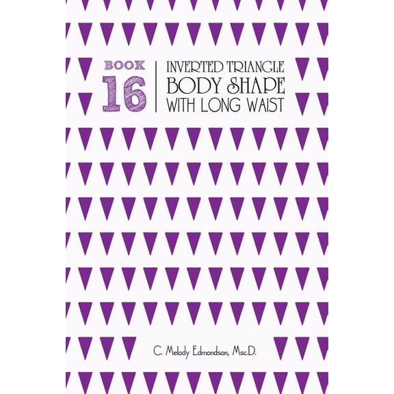 Your Body Shape by Waistplacement: Book 16 - Inverted Triangle Body Shape with a Long-Waist (Paperback)