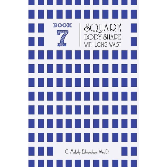 Your Body Shape by Waistplacement: Book 7 - Square Body Shape with a Long Waistplacement (Paperback)