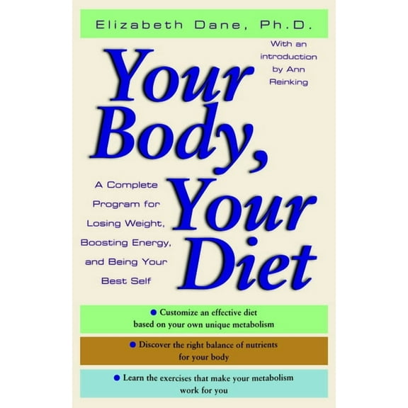 Your Body, Your Diet: A Complete Program for Losing Weight, Boosting Energy, and Being Your Best Self, (Paperback)