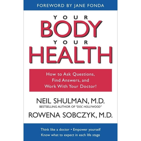 Your Body, Your Health: How to Ask Questions, Find Answers, and Work With Your Doctor, (Paperback)
