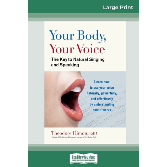 Your Body, Your Voice: The Key to Natural Singing and Speaking (16pt Large Print Edition), (Paperback)
