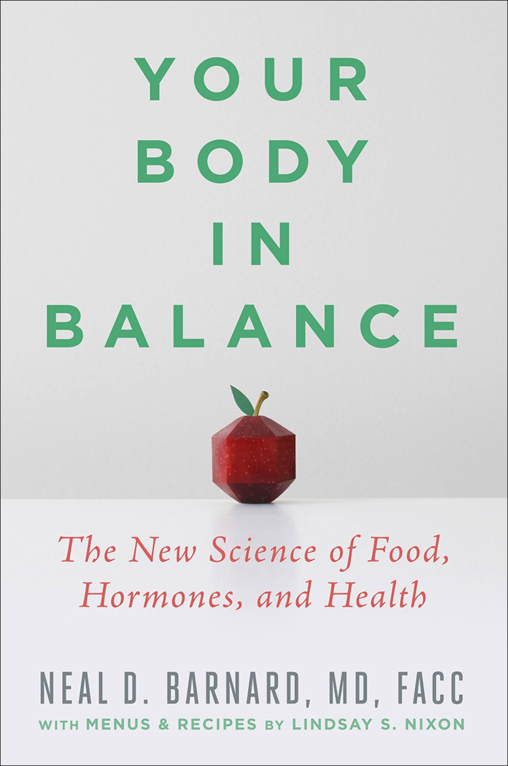 NEAL D BARNARD; LINDSAY NIXON Your Body in Balance : The New Science of Food, Hormones, and Health (Hardcover)