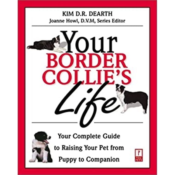 Pre-Owned Your Border Collie's Life: Your Complete Guide to Raising Your Pet from Puppy to Companion (Paperback) 076152536X 9780761525363