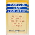 thumbnail image 1 of Pre-Owned Your Boss is Not Your Mother: Creating Autonomy, Respect, and Success at Work (Hardcover) 0688117635 9780688117634, 1 of 1