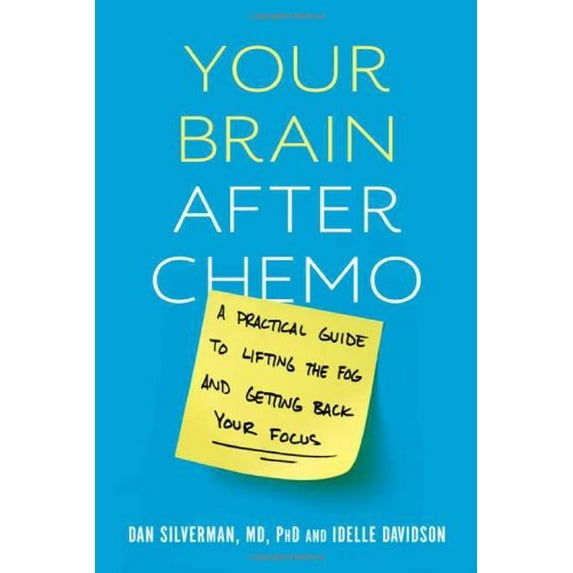 Pre-Owned Your Brain After Chemo: A Practical Guide to Lifting the Fog and Getting Back Your Focus (Hardcover) 0738212598 9780738212593