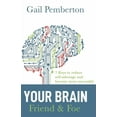 thumbnail image 1 of Your Brain - Friend & Foe: 7 Keys to reduce self-sabotage and become more successful, (Paperback), 1 of 1