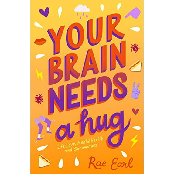 Pre-Owned Your Brain Needs a Hug: Life, Love, Mental Health, and Sandwiches (Paperback) 1250307856 9781250307859