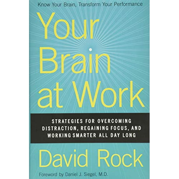 Pre-Owned Your Brain at Work: Strategies for Overcoming Distraction, Regaining Focus, and Working Smarter All Day Long Hardcover