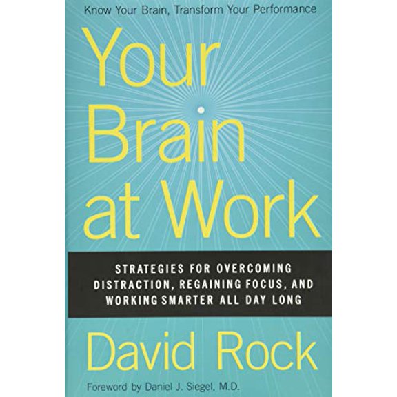 Pre-Owned Your Brain at Work: Strategies for Overcoming Distraction, Regaining Focus, and Working Smarter All Day Long Hardcover