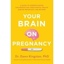 Pre-Owned Your Brain on Pregnancy: A Guide to Understanding and Protecting Your Mental Health During Pregnancy and Beyond (Paperback) 1982143371 9781982143374