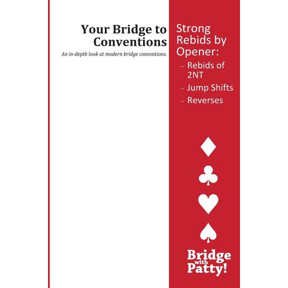 Your Bridge to Conventions: Strong Rebids by Opener: Rebids of 2NT Jump Shifts Reverses (Paperback)