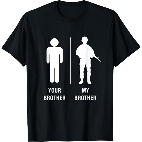 Your Brother My Brother Funny Soldier Military Shirt T-Shirt