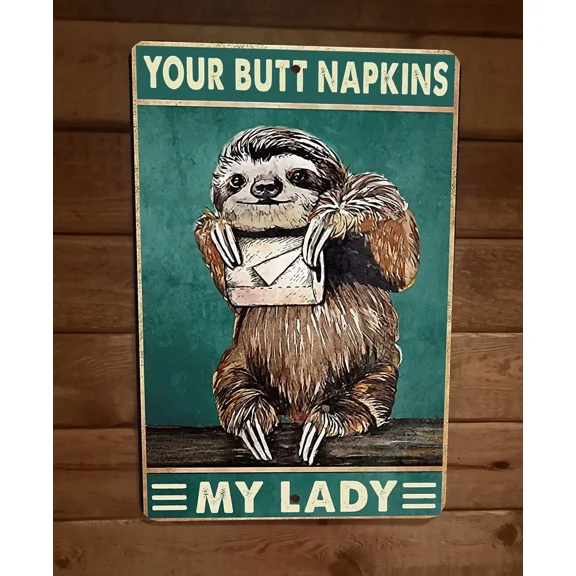 Your Butt Napkins My Lady Sloth 8X12 Metal Wall Sign Animal Poster