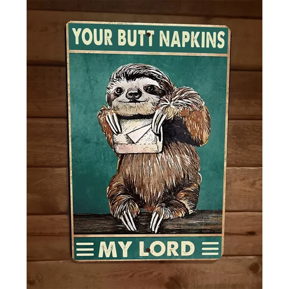 Your Butt Napkins My Lord Sloth 8X12 Metal Wall Sign Bathroom Animal Poster