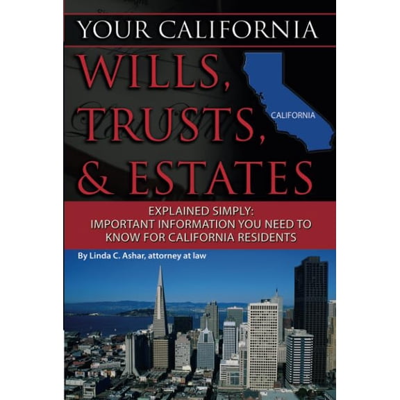 Pre-Owned Your California Wills, Trusts, & Estates Explained Simply : Important Information You Need to Know for California Residents