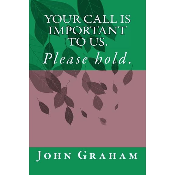 Your Call is Important to Us. Please hold. (Paperback)