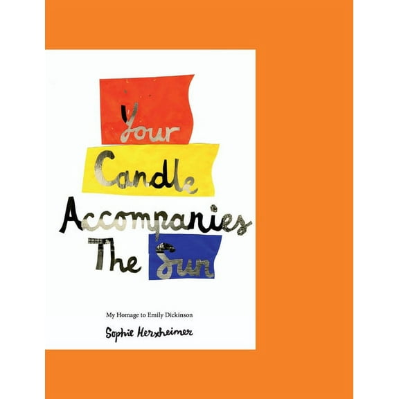 Your Candle Accompanies The Sun: My Homage to Emily Dickinson, (Paperback)