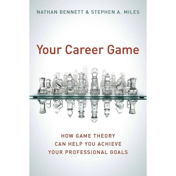 Your Career Game : How Game Theory Can Help You Achieve Your Professional Goals (Hardcover)