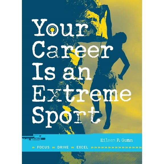 Your Career Is An Extreme Sport : Focus, Drive, Excel (Paperback)