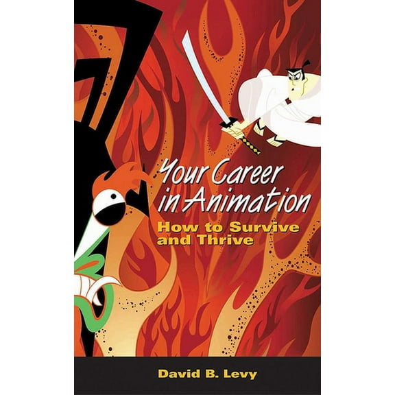 Your Career in Animation : How to Survive and Thrive (Paperback)
