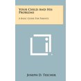 thumbnail image 1 of Your Child and His Problems: A Basic Guide for Parents (Hardcover), 1 of 1