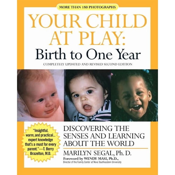 Your Child at Play Your Child at Play: Birth to One Year: Discovering the Senses and Learning about the World, (Paperback)