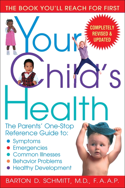 Your Child's Health : The Parents' One-Stop Reference Guide to: Symptoms, Emergencies, Common Illnesses, Behavior Problems, and Healthy Development (Paperback) - image 1 of 1