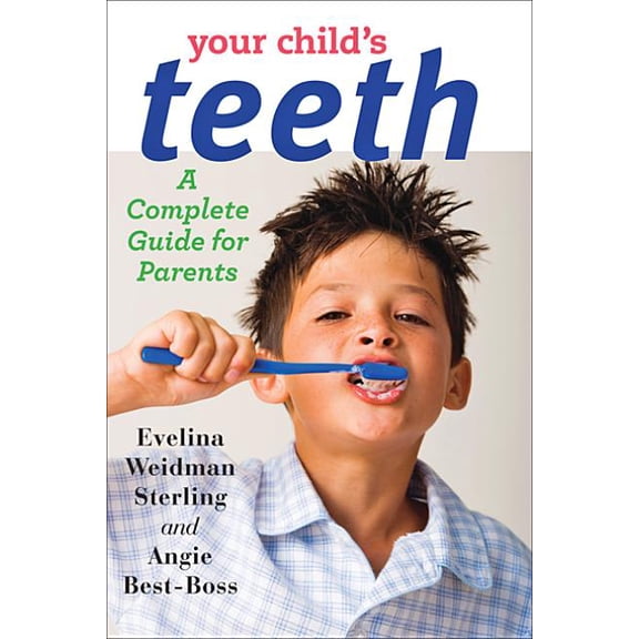 Your Child's Teeth: A Complete Guide for Parents, (Paperback)