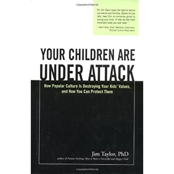 Pre-Owned Your Children Are Under Attack: How Popular Culture Is Destroying Your Kids' Values, and How You Can Protect Them, 9781402203466, 1402203462, Paperback, 1 edition