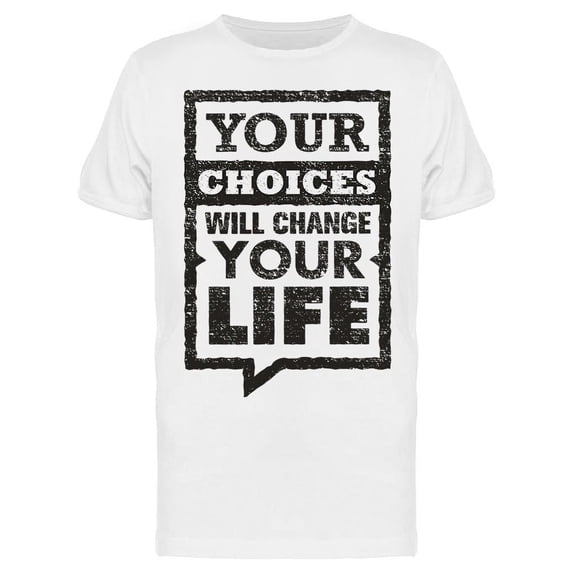Your Choices Tee Men's -Image by Shutterstock