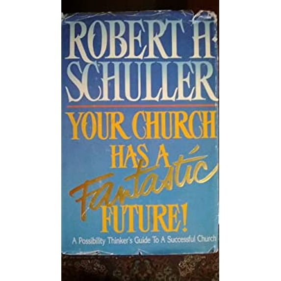 Pre-Owned Your Church Has a Fantastic Future: Fresh Possibilities for Church Growth (Hardcover) 0830711260 9780830711260